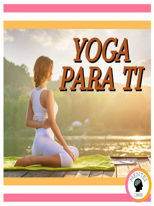 Title details for Yoga Para Ti by MENTES LIBRES - Available